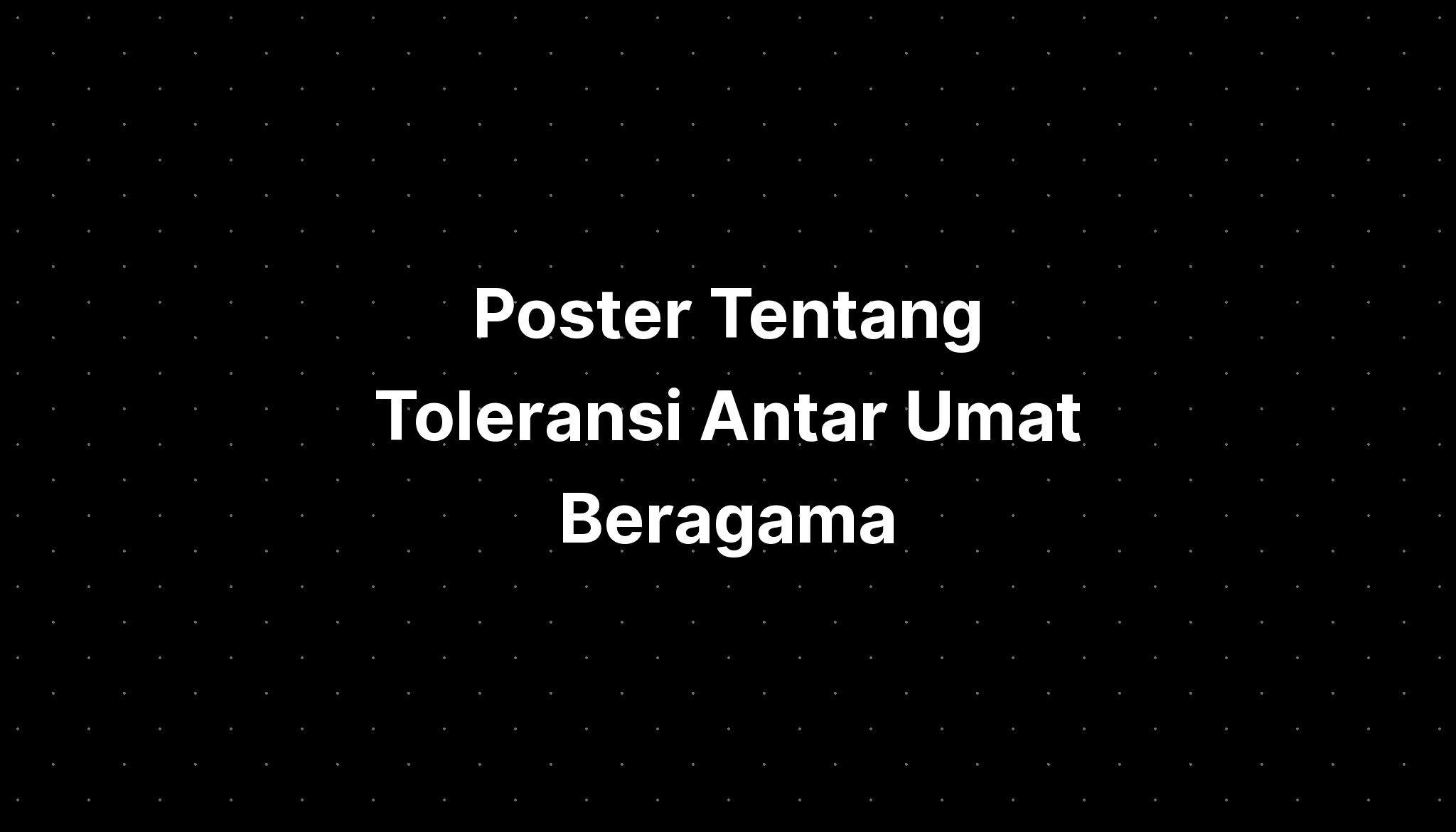 Poster Tentang Toleransi Antar Umat Beragama - IMAGESEE